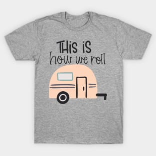 This is How We Roll T-Shirt